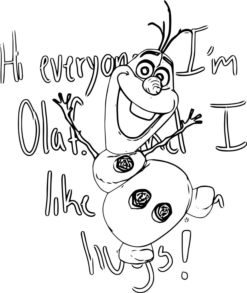 Hi Everyone I M Olaf And I Like Warm Hugs Coloring Page ...